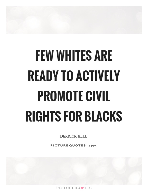 Few whites are ready to actively promote civil rights for blacks Picture Quote #1