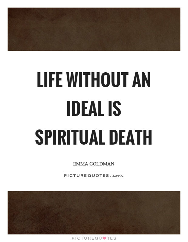 Life without an ideal is spiritual death Picture Quote #1