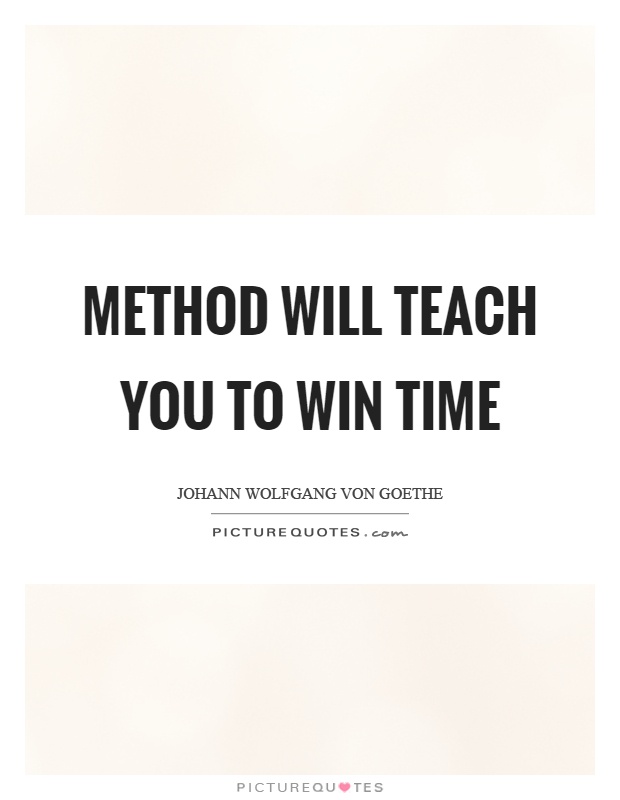 Method will teach you to win time Picture Quote #1