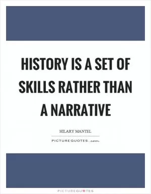 History is a set of skills rather than a narrative Picture Quote #1