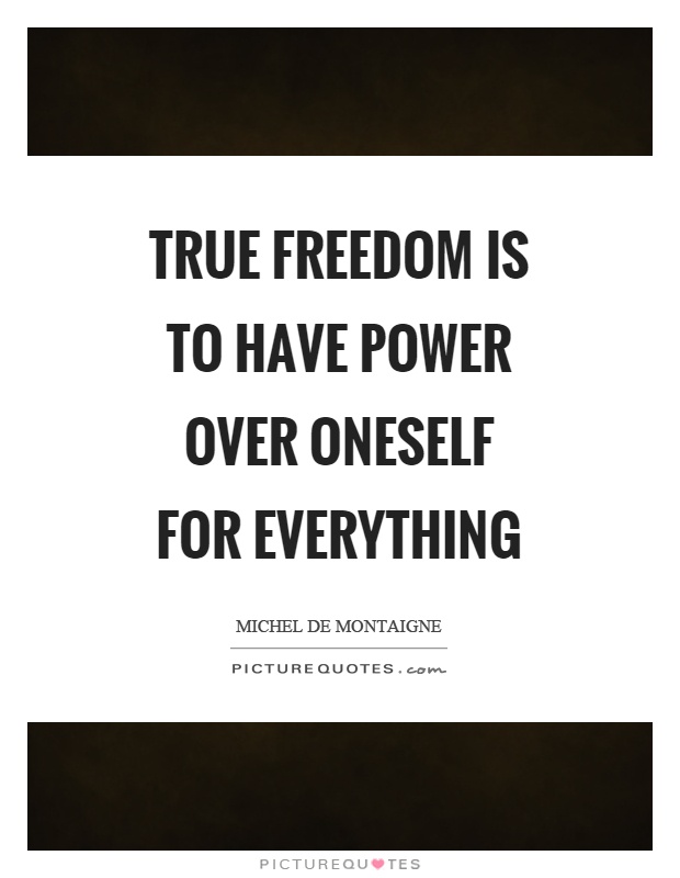 True freedom is to have power over oneself for everything Picture Quote #1