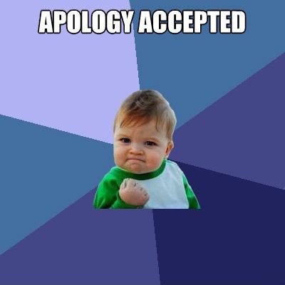 Apology accepted Picture Quote #1