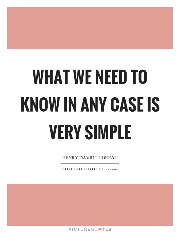 What we need to know in any case is very simple Picture Quote #1