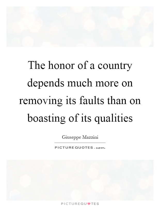 The honor of a country depends much more on removing its faults than on boasting of its qualities Picture Quote #1
