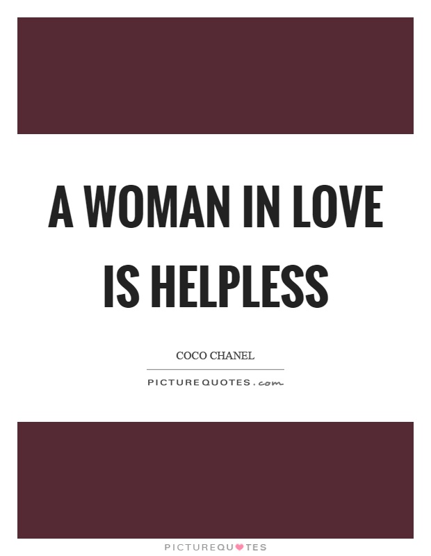 A woman in love is helpless Picture Quote #1
