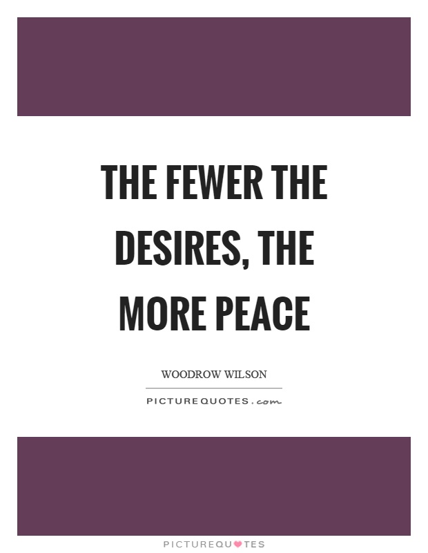 The fewer the desires, the more peace Picture Quote #1