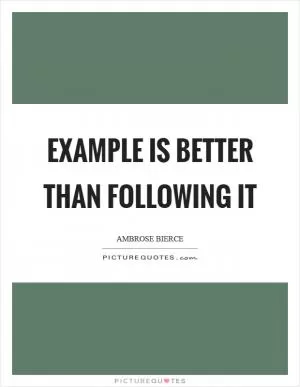 Example is better than following it Picture Quote #1