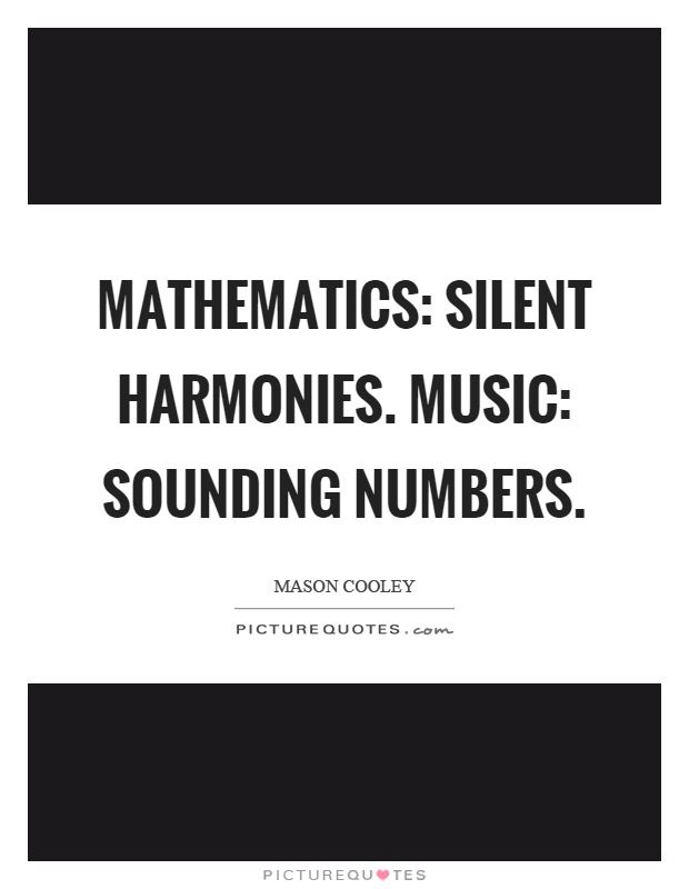 Mathematics: silent harmonies. Music: sounding numbers Picture Quote #1