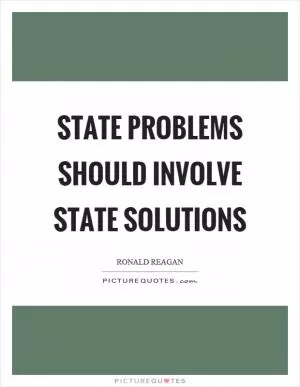 State problems should involve state solutions Picture Quote #1