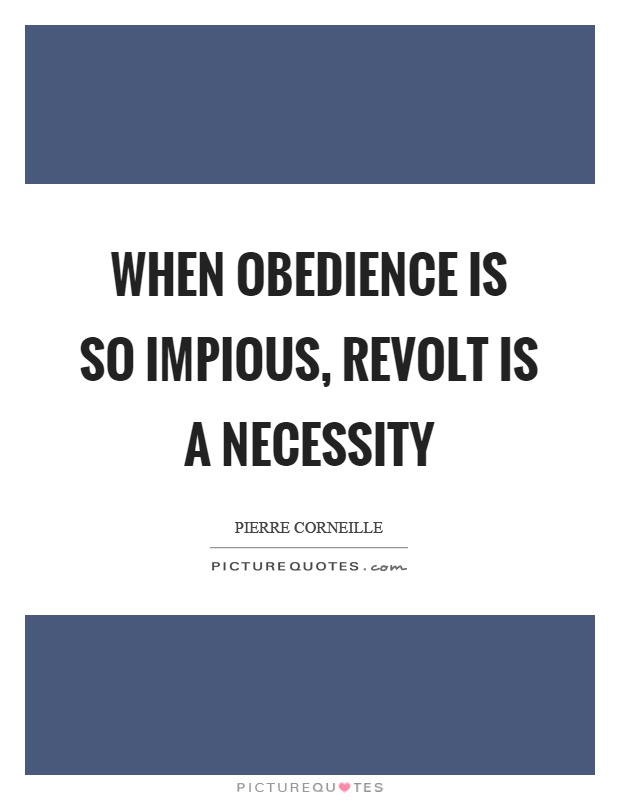 When obedience is so impious, revolt is a necessity Picture Quote #1