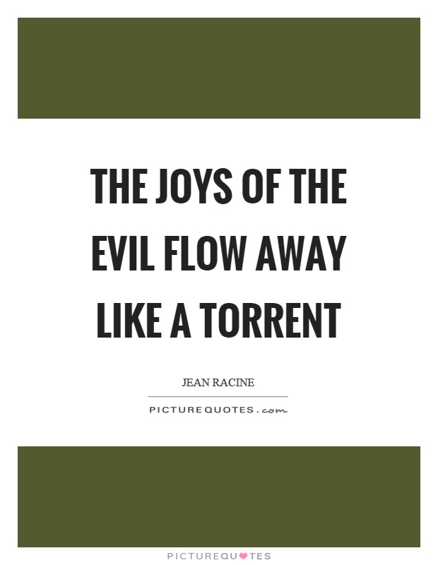 The joys of the evil flow away like a torrent Picture Quote #1