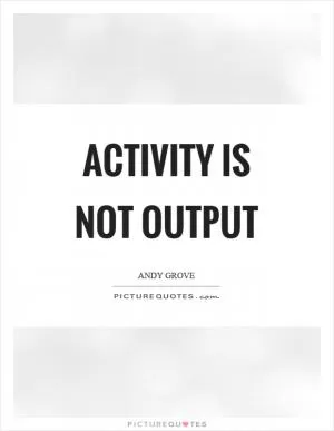 Activity is not output Picture Quote #1