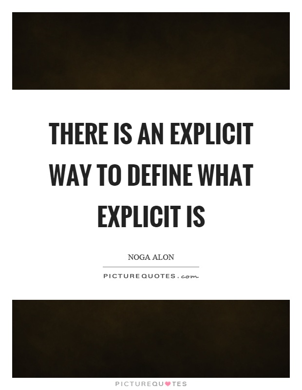 There is an explicit way to define what explicit is Picture Quote #1