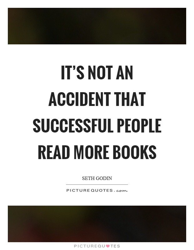 It’s not an accident that successful people read more books Picture Quote #1