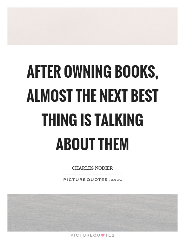 After owning books, almost the next best thing is talking about them Picture Quote #1