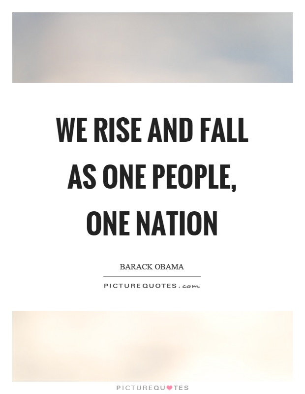 We rise and fall as one people, one nation Picture Quote #1