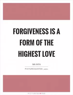 Forgiveness is a form of the highest love Picture Quote #1