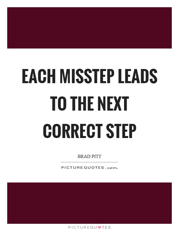 Each misstep leads to the next correct step Picture Quote #1
