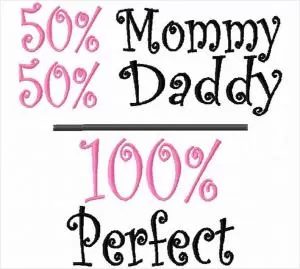 50% mommy. 50% daddy. 100% perfect Picture Quote #1