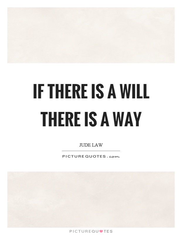 If there is a will there is a way Picture Quote #1