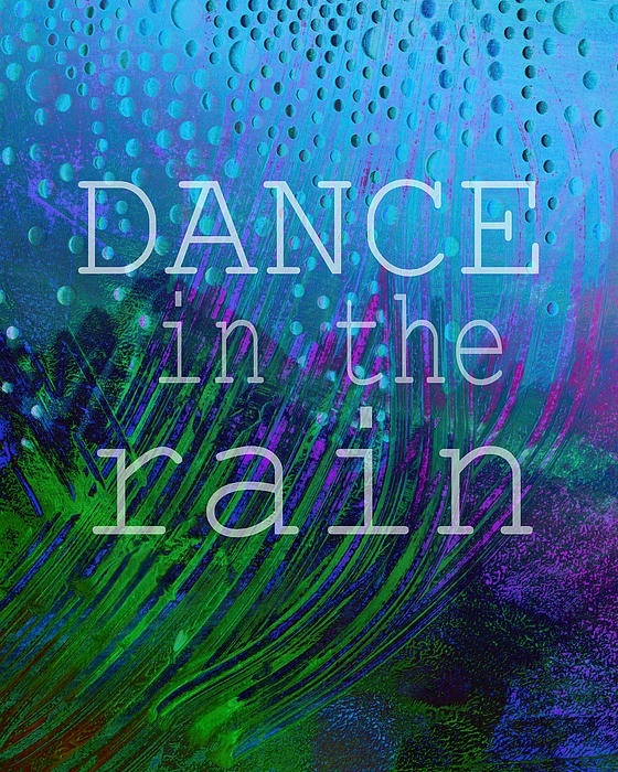 Dance in the rain Picture Quote #1