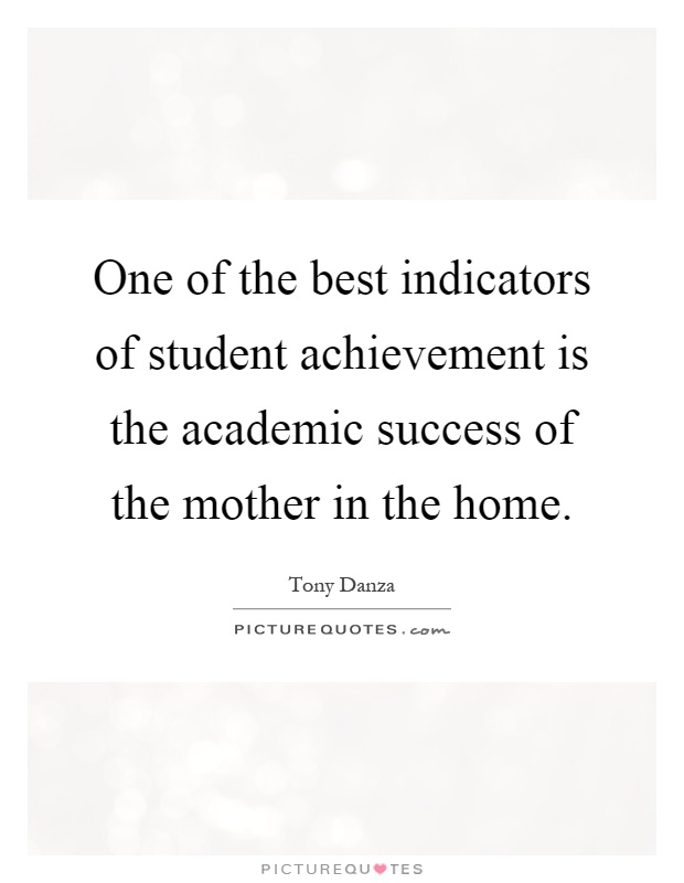 One of the best indicators of student achievement is the academic success of the mother in the home Picture Quote #1