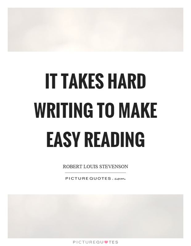 It takes hard writing to make easy reading Picture Quote #1