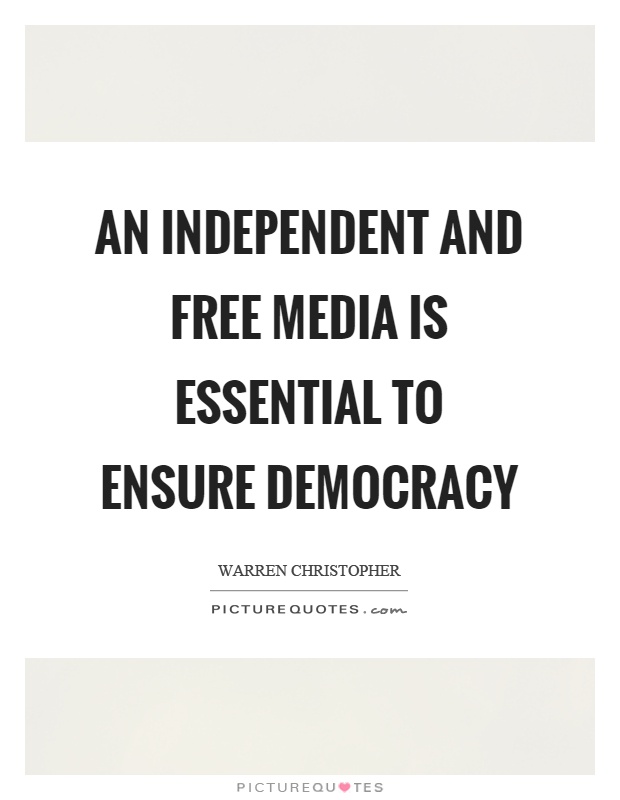 An independent and free media is essential to ensure democracy Picture Quote #1