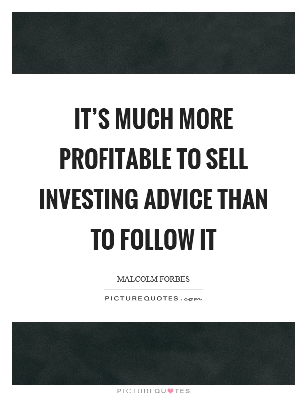 It's much more profitable to sell investing advice than to follow it Picture Quote #1