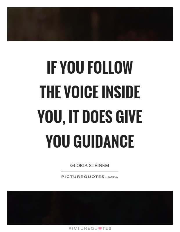 If you follow the voice inside you, it does give you guidance Picture Quote #1