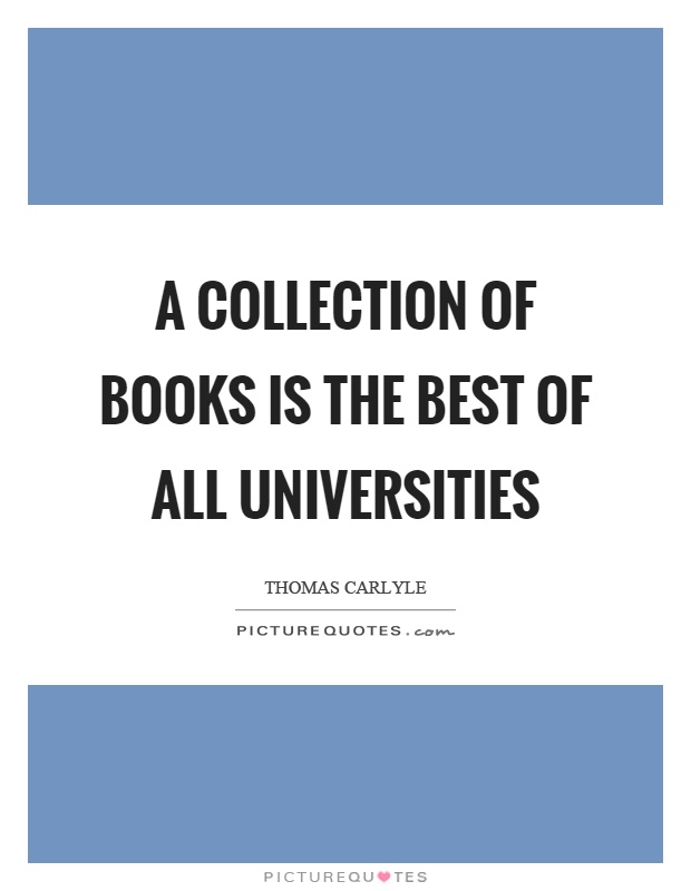 A collection of books is the best of all universities Picture Quote #1