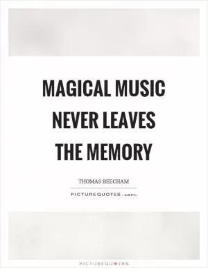 Magical music never leaves the memory Picture Quote #1
