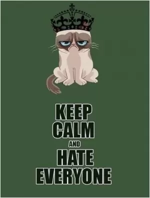Keep calm and hate everyone Picture Quote #1