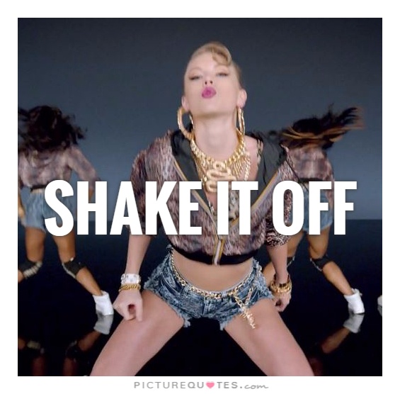 Shake it off Picture Quote #1