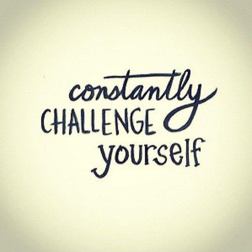 Constantly challenge yourself Picture Quote #2