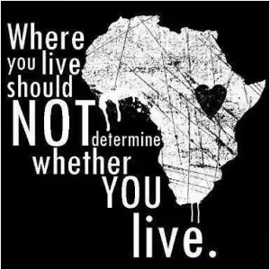Where you live should not determine whether you live, or whether you die Picture Quote #1