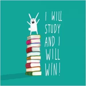 I will study and I will win! Picture Quote #1