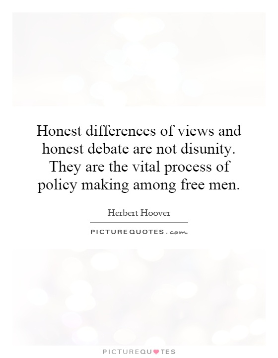 Honest differences of views and honest debate are not disunity. They are the vital process of policy making among free men Picture Quote #1