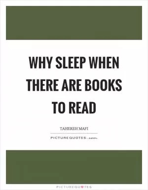 Why sleep when there are books to read Picture Quote #1