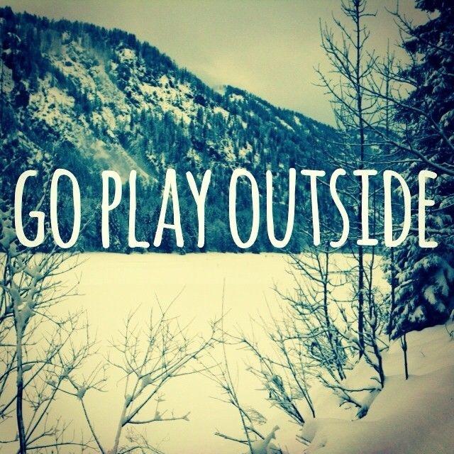 Go play outside Picture Quote #1
