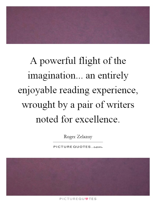 A powerful flight of the imagination... an entirely enjoyable reading experience, wrought by a pair of writers noted for excellence Picture Quote #1
