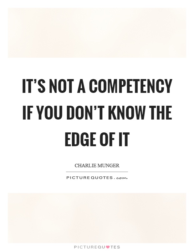 It's not a competency if you don't know the edge of it Picture Quote #1
