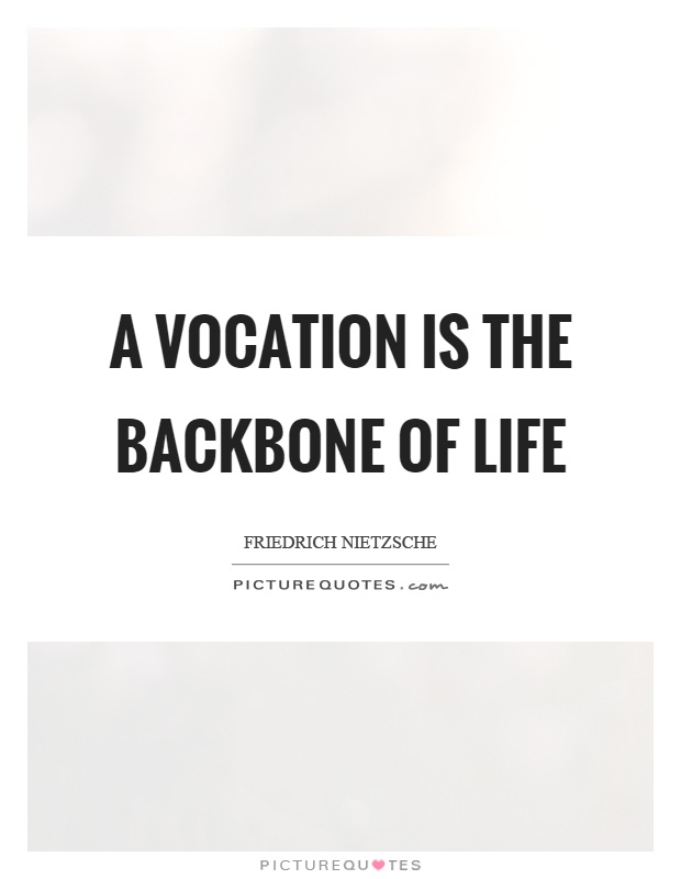 A vocation is the backbone of life Picture Quote #1