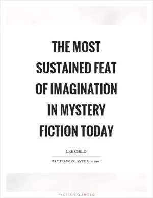 The most sustained feat of imagination in mystery fiction today Picture Quote #1