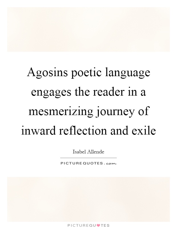Agosins poetic language engages the reader in a mesmerizing journey of inward reflection and exile Picture Quote #1