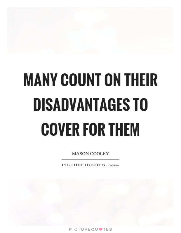 Many count on their disadvantages to cover for them Picture Quote #1