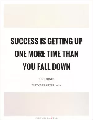 Success is getting up one more time than you fall down Picture Quote #1