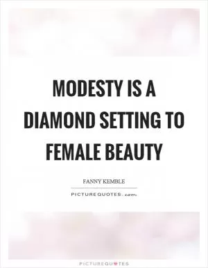 Modesty is a diamond setting to female beauty Picture Quote #1