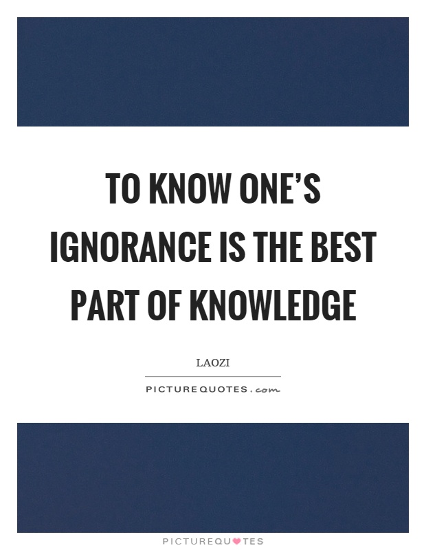 To know one's ignorance is the best part of knowledge Picture Quote #1