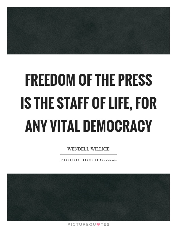Freedom of the press is the staff of life, for any vital democracy Picture Quote #1